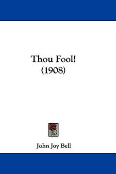 portada thou fool! (1908) (en Inglés)