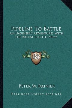 portada pipeline to battle: an engineer's adventures with the british eighth army (en Inglés)