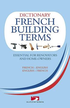 portada Dictionary of French Building Terms: Essential for Renovators, Builders and Homeowners (en Inglés)