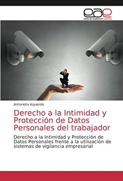 portada Derecho a la Intimidad y Protección de Datos Personales del Trabajador: Derecho a la Intimidad y Protección de Datos Personales Frente a la Utilización de Sistemas de Vigilancia Empresarial (in Spanish)