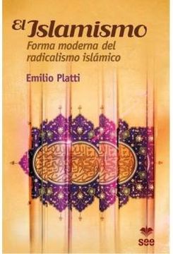 El Islamismo, forma moderna del radicalismo islámico