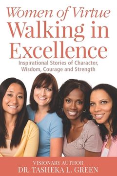 portada Women of Virtue Walking in Excellence: Inspirational Stories of Character, Wisdom, Courage and Strength (in English)