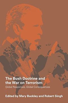portada The Bush Doctrine and the war on Terrorism: Global Reactions, Global Consequences (en Inglés)