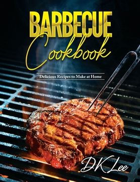 portada Barbecue Cookbook: Delicious Recipes to Make at Home (in English)