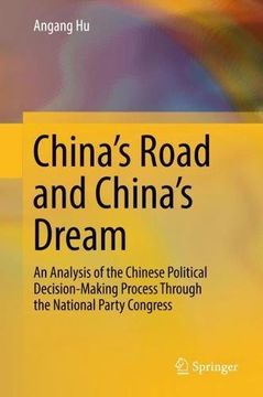 portada China's Road and China's Dream: An Analysis of the Chinese Political Decision-Making Process Through the National Party Congress