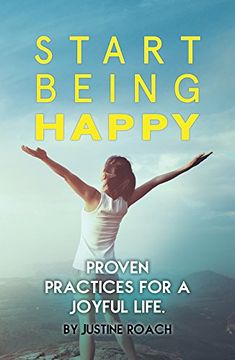 portada Start Being Happy: Proven Practices for a Joyful Life