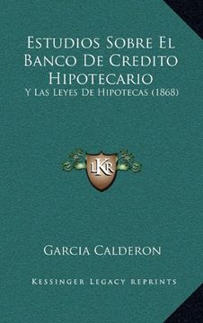 portada Estudios Sobre el Banco de Credito Hipotecario: Y las Leyes de Hipotecas (1868)