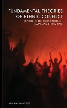 portada Fundamental Theories of Ethnic Conflict: Explaining the Root Causes of Ethnic and Racial Hate (en Inglés)