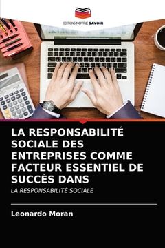 portada La Responsabilité Sociale Des Entreprises Comme Facteur Essentiel de Succès Dans (en Francés)