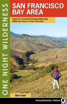 portada One Night Wilderness: San Francisco bay Area: Quick and Convenient Backpacking Trips Within two Hours of san Francisco 