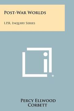 portada post-war worlds: i.p.r. inquiry series (en Inglés)
