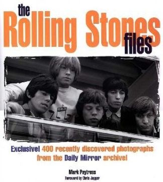 portada The Rolling Stones Files: Exclusive! 400 Recently Discovered Photographs from the Daily Mirror Archive