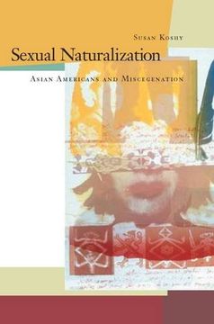portada Sexual Naturalization: Asian Americans and Miscegenation (en Inglés)