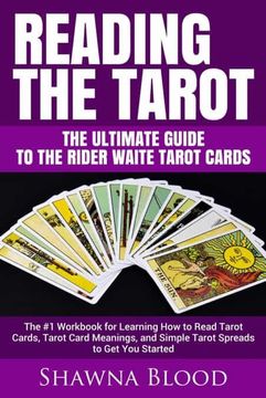 portada Reading the Tarot - the Ultimate Guide to the Rider Waite Tarot Cards: The #1 Workbook for Learning how to Read Tarot Cards, Tarot Card Meanings, and Simple Tarot Spreads to get you Started 