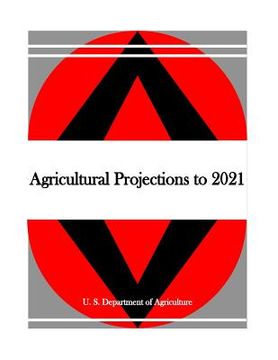 portada Agricultural Projections to 2021 (en Inglés)
