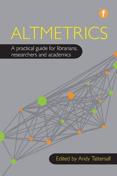portada Altmetrics: A Practical Guide for Librarians, Researchers and Academics (en Inglés)