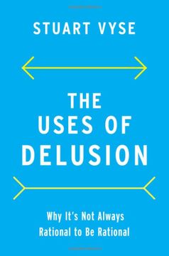 portada The Uses of Delusion: Why It'S not Always Rational to be Rational (en Inglés)