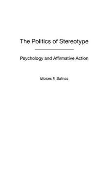 portada The Politics of Stereotype: Psychology and Affirmative Action (en Inglés)