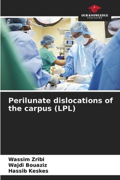portada Perilunate dislocations of the carpus (LPL) (en Inglés)