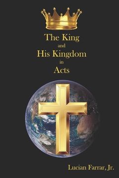 portada The King and His Kingdom in Acts (en Inglés)