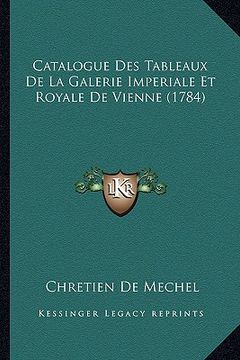 portada catalogue des tableaux de la galerie imperiale et royale de vienne (1784) (en Inglés)