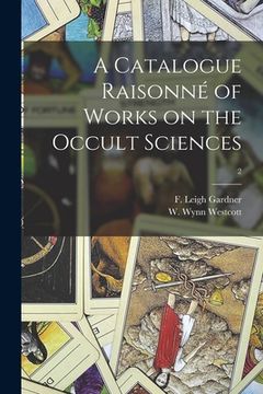portada A Catalogue Raisonné of Works on the Occult Sciences; 2 (en Inglés)