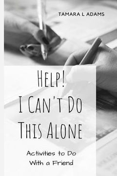 portada Help! I Can't Do This Alone: Activities to Do with a Friend (en Inglés)