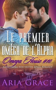 portada Le premier oméga de l'Alpha: M/M Non Shifter MPreg Romance (in French)