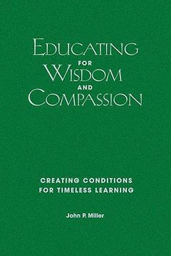 portada educating for wisdom and compassion: creating conditions for timeless learning (in English)