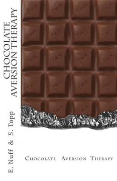 portada Chocolate Aversion Therapy: Revolting photos and text to help you quit chocolate (en Inglés)