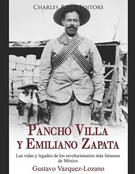 portada Pancho Villa y Emiliano Zapata: Las Vidas y Legados de los Revolucionarios más Famosos de México