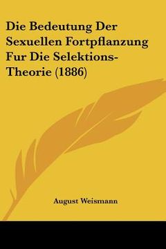 portada Die Bedeutung Der Sexuellen Fortpflanzung Fur Die Selektions-Theorie (1886) (en Alemán)
