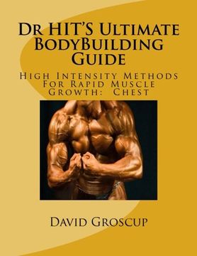 portada Dr HIT'S Ultimate BodyBuilding Guide: High Intensity Methods For Rapid Muscle Growth:  Chest: Volume 2