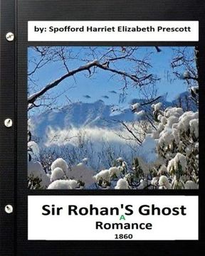 portada Sir Rohan's ghost : a romance (1860) By: Harriet Elizabeth Prescott Spofford