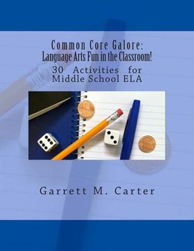 portada Common Core Galore: Language Arts Fun in the Classroom!: 30 Activities for Middle School ELA (en Inglés)