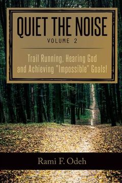 portada Quiet The Noise: Trail Running, Hearing God and Achieving "Impossible" Goals! (en Inglés)