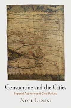 portada Constantine and the Cities: Imperial Authority and Civic Politics (Empire and After) (en Inglés)