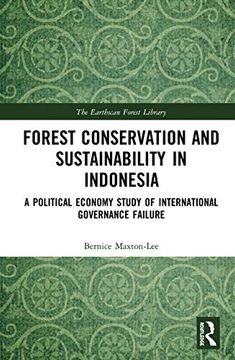 portada Forest Conservation and Sustainability in Indonesia: A Political Economy Study of International Governance Failure (The Earthscan Forest Library) 