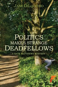 portada Politics Makes Strange Deadfellows (en Inglés)