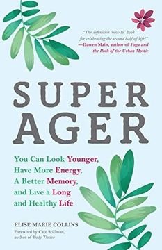 portada Super Ager: You can Look Younger, Have More Energy, a Better Memory, and Live a Long and Healthy Life (en Inglés)