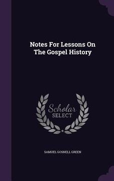 portada Notes For Lessons On The Gospel History (en Inglés)