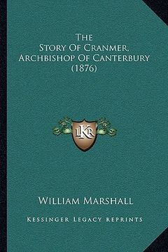 portada the story of cranmer, archbishop of canterbury (1876) (in English)