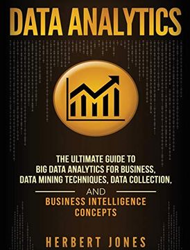 portada Data Analytics: The Ultimate Guide to big Data Analytics for Business, Data Mining Techniques, Data Collection, and Business Intelligence Concepts 