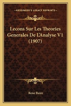 portada Lecons Sur Les Theories Generales De L'Analyse V1 (1907) (en Francés)