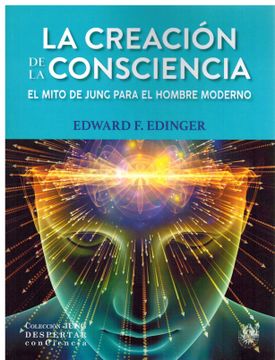 portada La Creacion de la Consciencia. El Mito de Jung Para el Hombre Moderno.