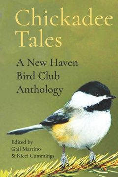 portada Chickadee Tales: A New Haven Bird Club Anthology (en Inglés)