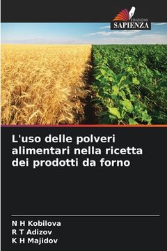 portada L'uso delle polveri alimentari nella ricetta dei prodotti da forno (en Italiano)