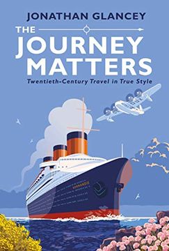 portada The Journey Matters: Twentieth-Century Travel in True Style 