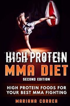 portada HIGH PROTEIN MMA DiET SECOND EDITION: HIGH PROTEIN FOODS FoR YOUR BEST MMA FIGHTING (in English)