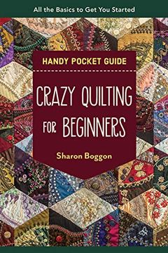 portada Crazy Quilting for Beginners Handy Pocket Guide: All the Basics to get you Started (in English)